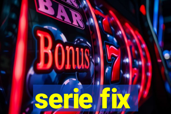 serie fix